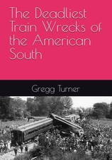 The Deadliest Train Wrecks of the American South picture