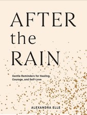 After the Rain: Gentle Reminders for Healing, Courage, and Self-Love picture