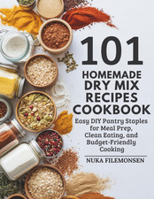101 Homemade Dry Mix Recipes Cookbook: Easy DIY Pantry Staples for Meal Prep, Cl picture