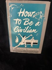 1946 How to Be a Civilian Morton Thompson FIRST EDITION WWII Dust Jacket picture