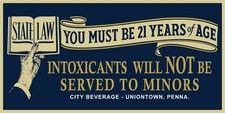 Intoxicants Will Not Be Served to Minors, Uniontown NEW Sign: 18 x 36
