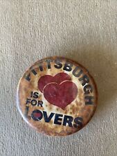 VINTAGE PITTSBURGH IS FOR LOVERS PIN BUTTON PINBACK BADGE picture