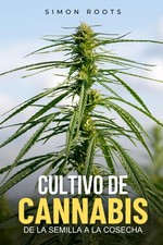 Cultivo de Cannabis - De la Semilla a la Cosecha (Spanish Edition) picture