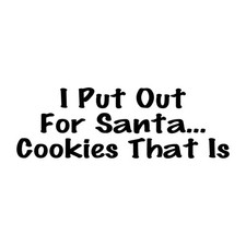 I Put Out For Santa Cookies That Is Decal Sticker Black Die Cut Vinyl picture