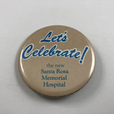 Vintage LET'S CELEBRATE THE NEW SANTA ROSA MEMORIAL HOSPITAL Button, Pinback picture