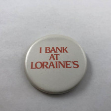 Vintage I BANK AT LORAINE'S Button Pinback picture