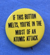 VTG 1960s If Button Melts You’re In Atomic Attack Nuclear War Pinback Button A2 picture