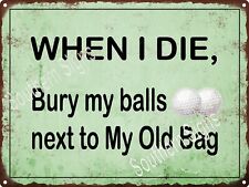 GOLF Bury My Balls Next To The Old Bag METAL SIGN VINTAGE LOOK 9X12 SS261 picture