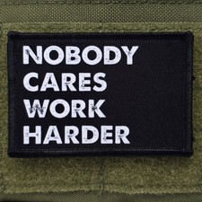 Nobody Cares Work Harder Patch Moral Tactical Meme USA Hook & Loop 3x2 picture