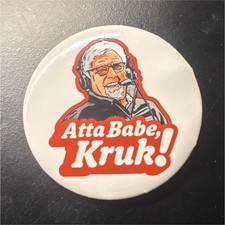 Atta Babe, Kruk Collectible Pinback Button- Mike Krukow Retirement Ceremony picture