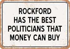 Metal Sign - Rockford Politicians Are the Best Money Can Buy - Rust Look picture