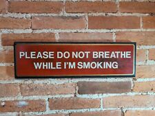 Please Do Not Breathe While I'm Smoking Wooden Sign Plaque SMOKERS REVENGE picture
