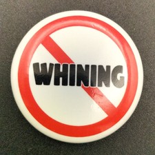 No Whining Pinback Button Humorous Slogan 1999 Ephemera Inc. picture