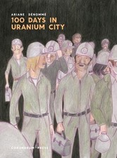 100 Days in Uranium City by Dénommé, Ariane picture