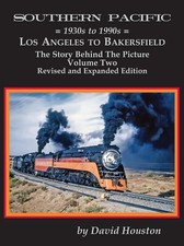 Southern Pacific Los Angeles to Bakersfield 1930s to the 1990s by David Houston picture