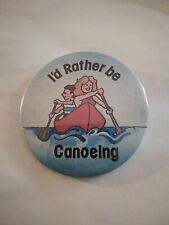 Vintage Button Pin I'D RATHER BE CANOEING Badge A Minute Summer Camp Lake Life picture