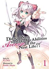 Didn't I Say to Make My Abilities Average in the Next Life? (Light Novel) Vol. picture