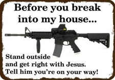 BREAK INTO MY HOUSE & GET RIGHT WITH JESUS AR-15 Rifle Vintage-Look METAL SIGN picture