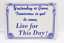 YESTERDAY IS GONE TOMORROW IS YET TO COME LIVE FOR THIS DAY SIGN WALL DECOR picture