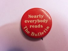 Vintage PINBACK BUTTON* NEARLY EVERYBODY READS THE BULLETIN (J18) picture