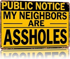Retro Tin Metal Signs Home Décor Public Notice My Neighbors Are Assholes,Text Ar picture