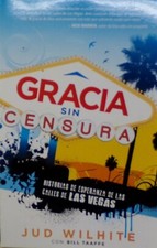 Gracia Sin Censura: Historias De Esperanza De Las Calles By Jud Wilhite *SKU4-5* picture