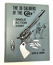 36 CALIBERS OF THE COLT SINGLE ACTION ARMY by DAVID M BROWN SIGNED NICE picture