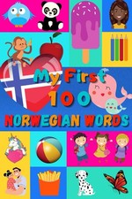 My 100 First Norwegian Words: Learn Norwegian for Kids & Toddlers | Wordbook : 1 picture